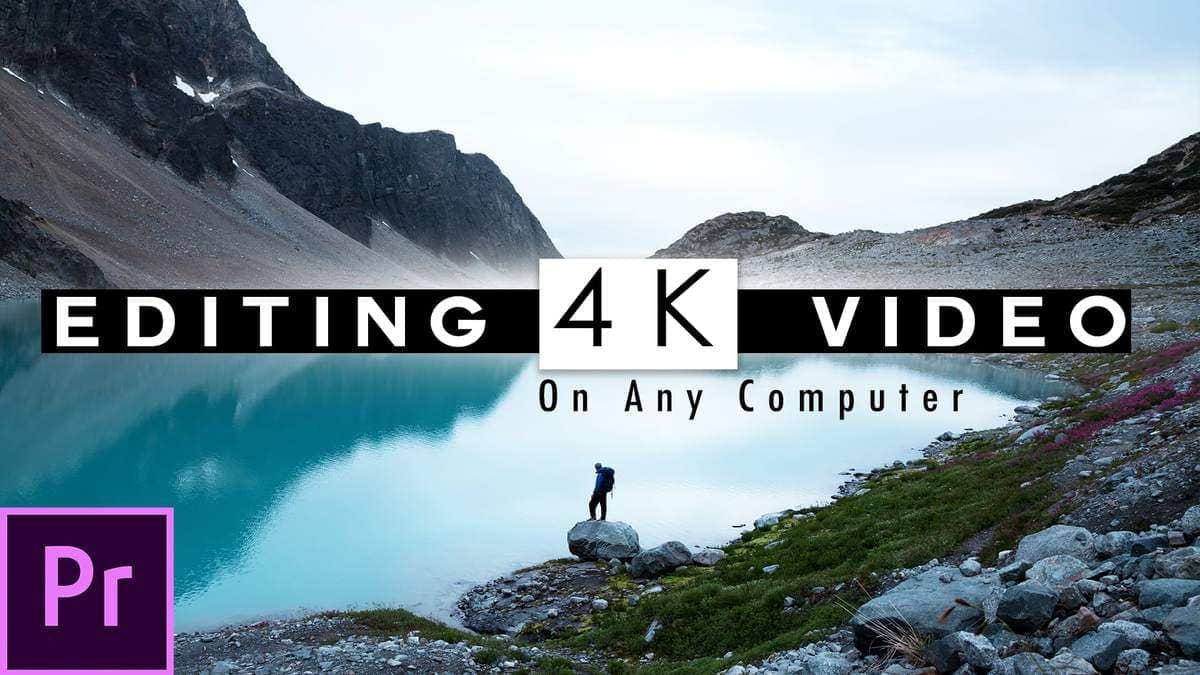 How You Can Smoothly Edit 4k Using Proxies