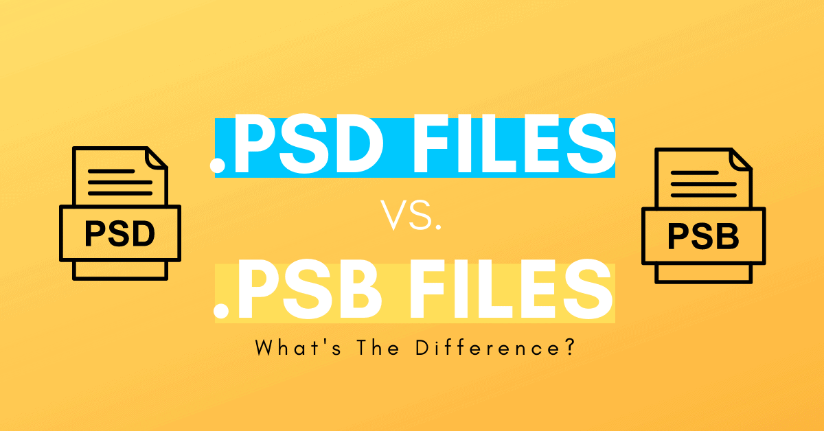 PSD Vs PSB – The Difference Between These Photoshop Files