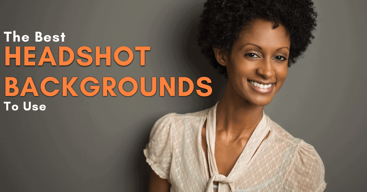 The Best Professional Headshot Backgrounds – 10 Great Ideas