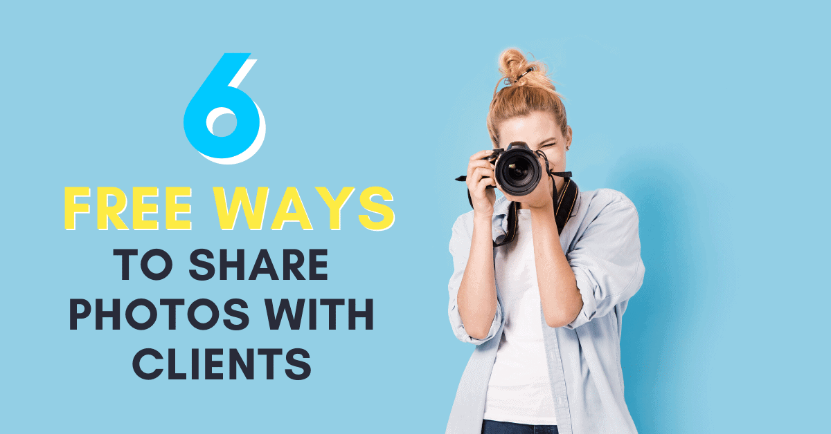 The Best Ways To Share Photos With Clients (For Free!)