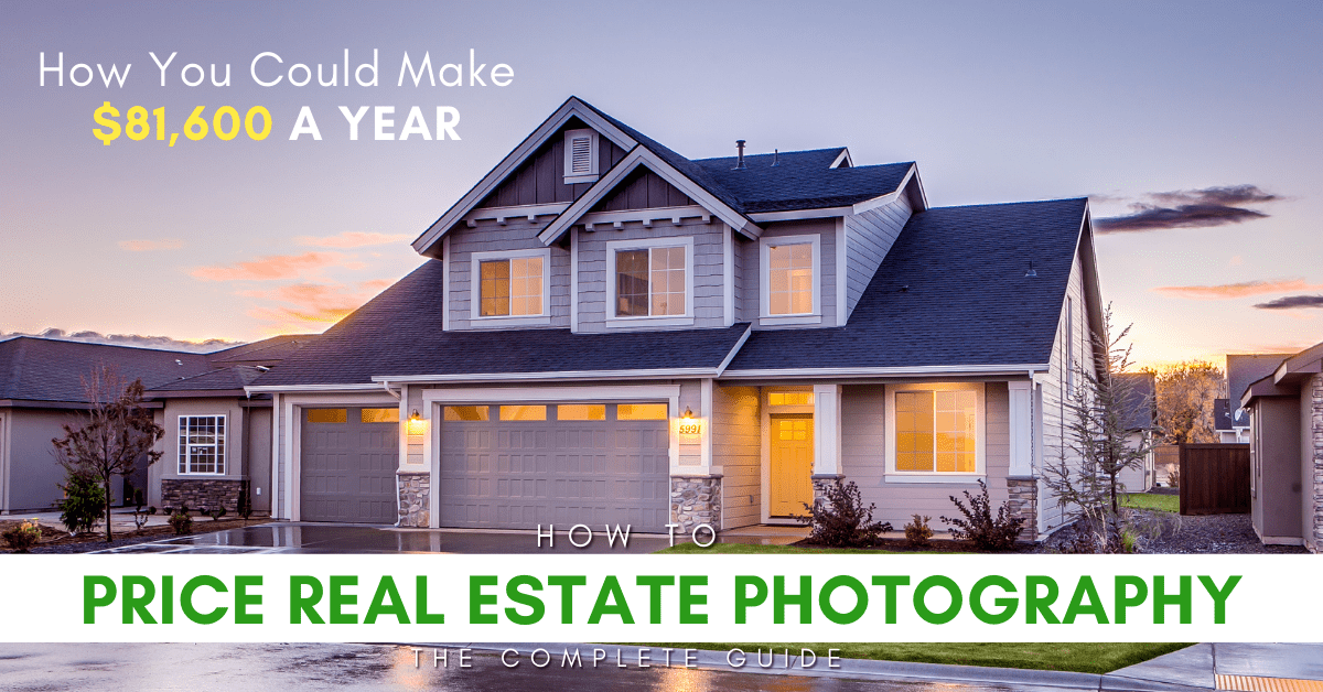 How To Price Real Estate Photography (10 Profitable Strategies)