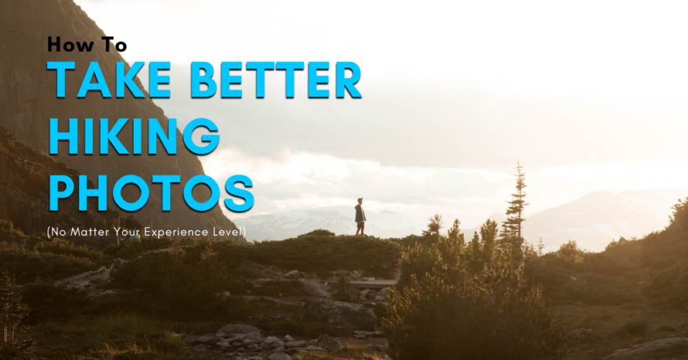 The Best Camera Settings For Hiking Photography