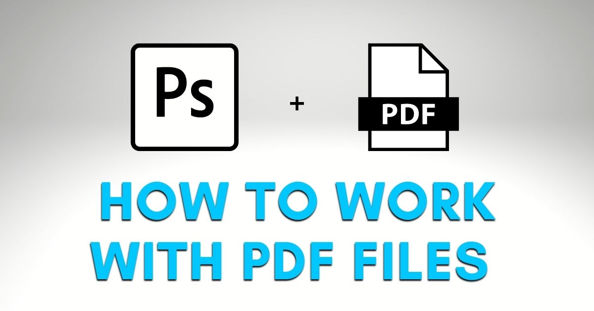 How To Import, Edit & Save a PDF In Photoshop