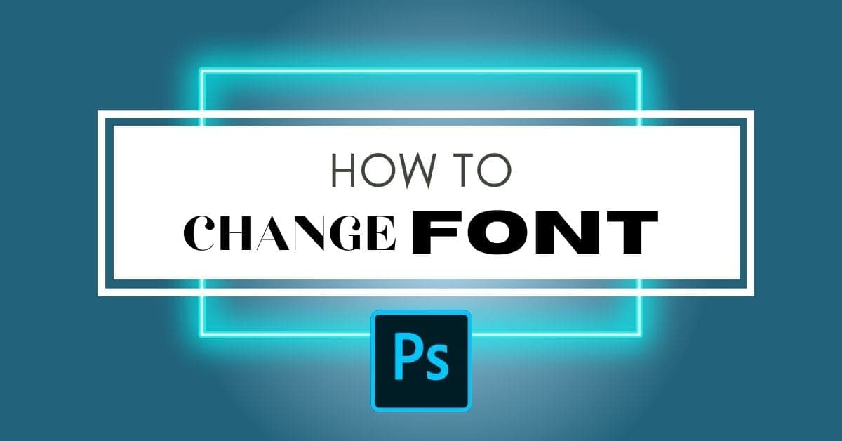 how to change font text in photoshop