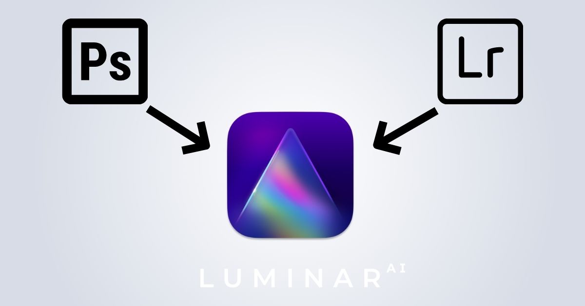 How To Use Luminar AI With Lightroom & Photoshop