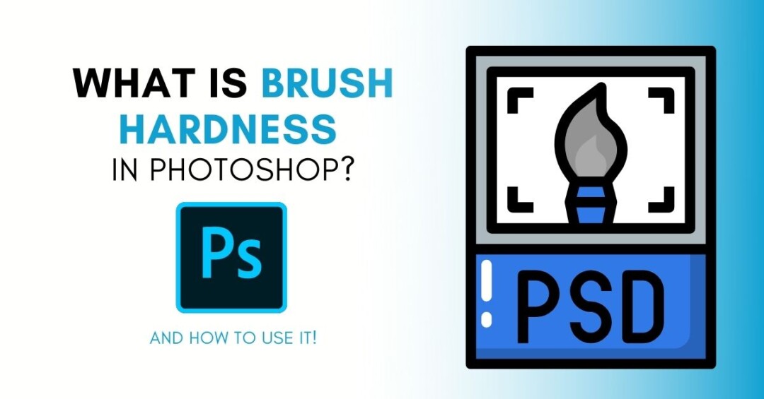 What Is Brush Hardness In and How to Change It