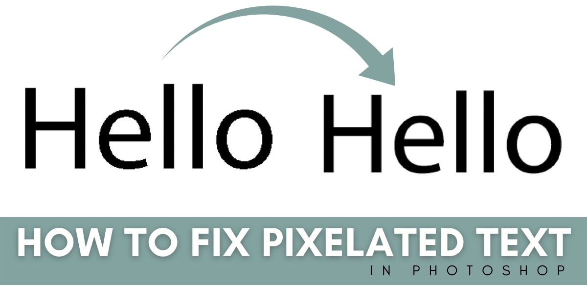 5 Easy Ways To Fix Pixelated Text In Photoshop