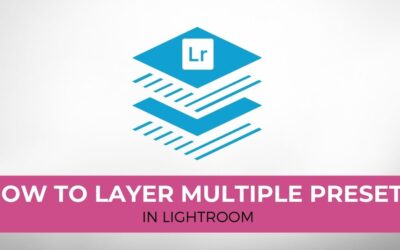 How To Layer Multiple Presets Together In Lightroom