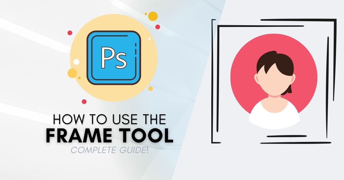 How To Use The Frame Tool In Photoshop