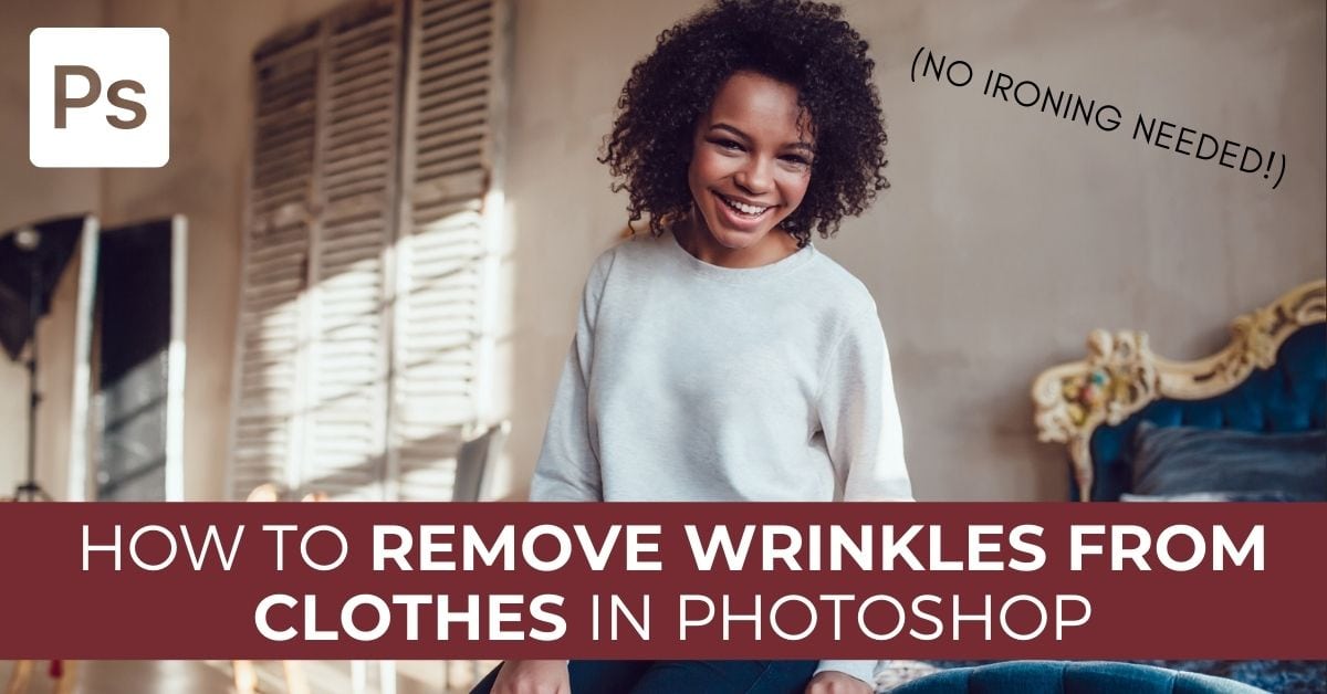 How To Remove Wrinkles From Clothing In Photoshop