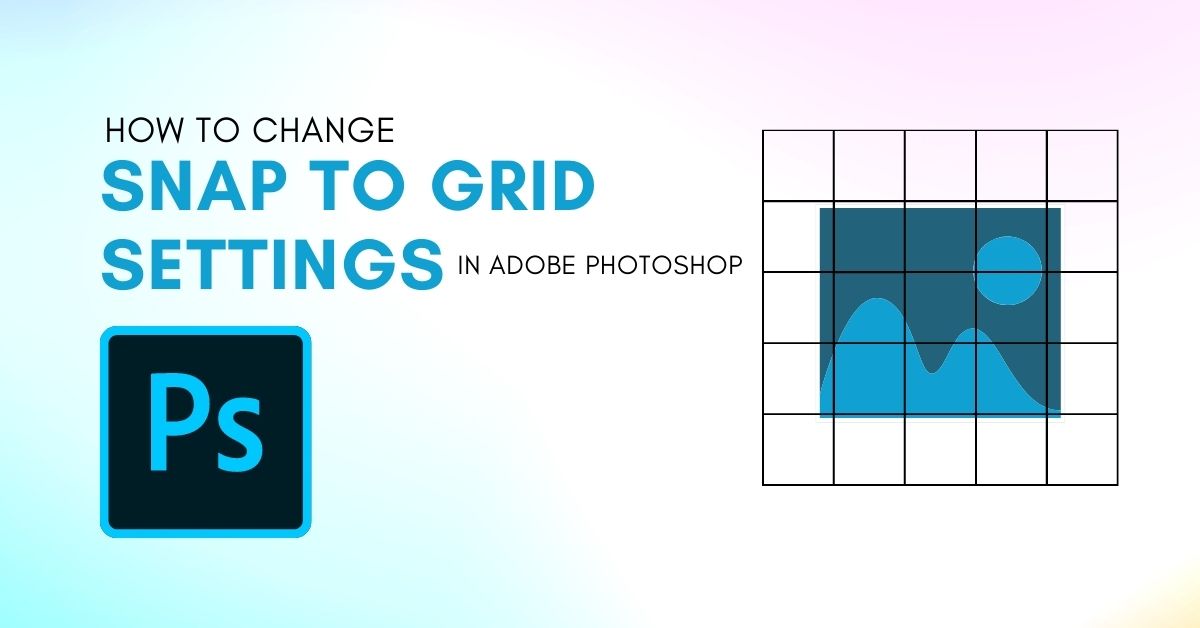 How To Change Snap To Grid Settings In Photoshop