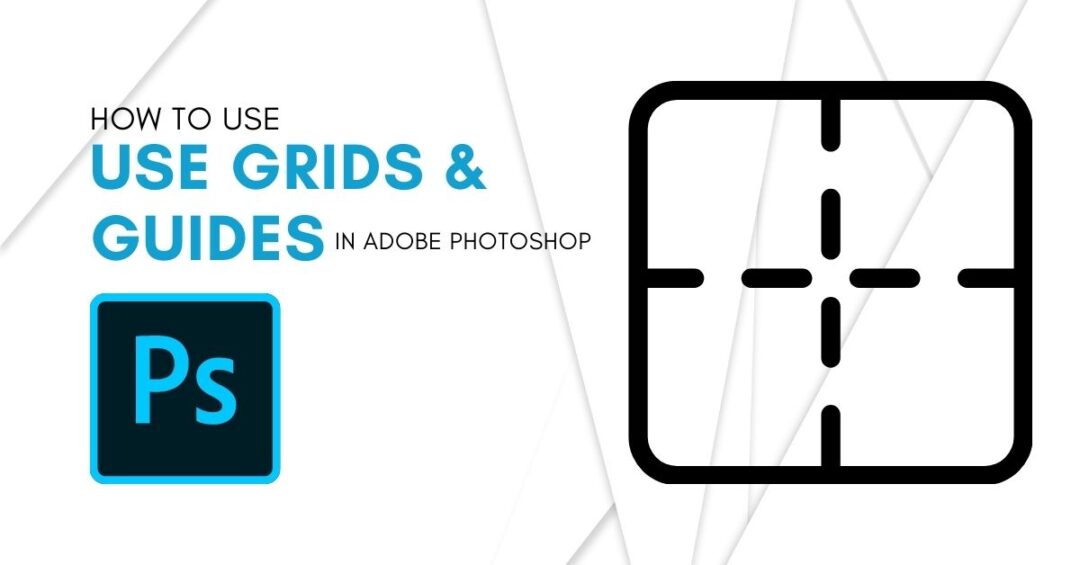 How To Use Grids & Guides In Guide)