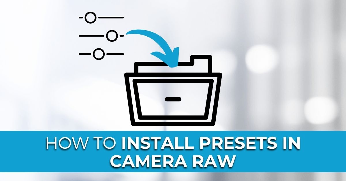 How To Install Presets In Camera Raw