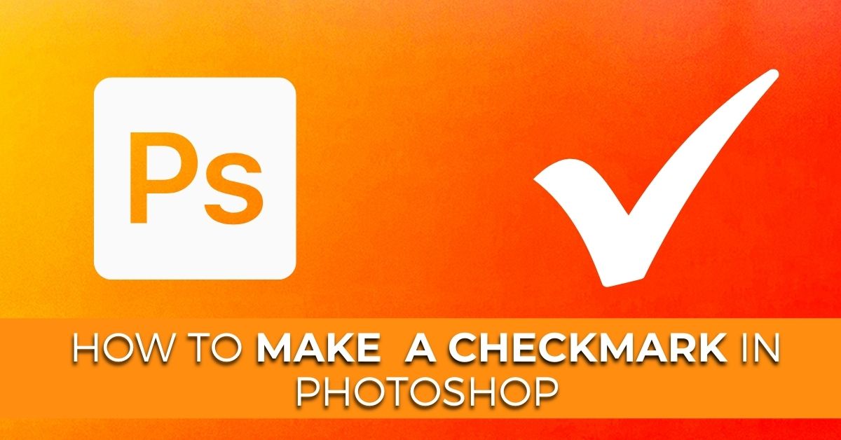How To Make A Checkmark In Photoshop (3 Ways)