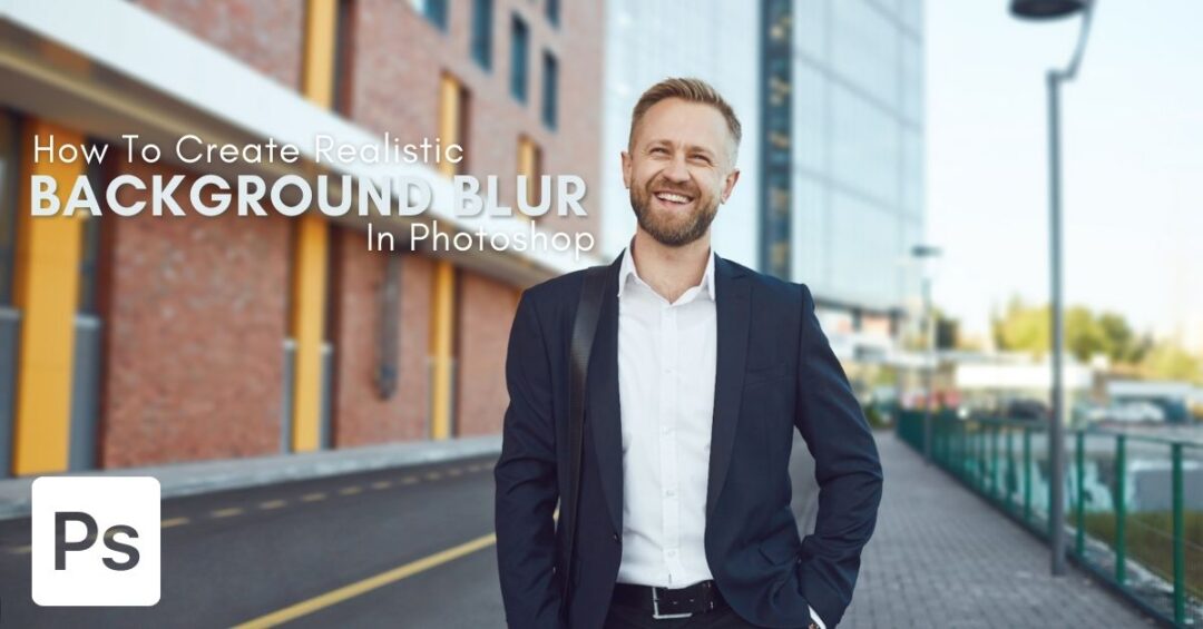 How To Add Realistic Background Blur In (10 Easy Steps)