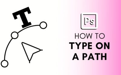 How To Type On A Path In Photoshop