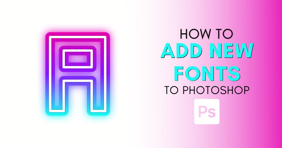 How To Add Fonts In Photoshop