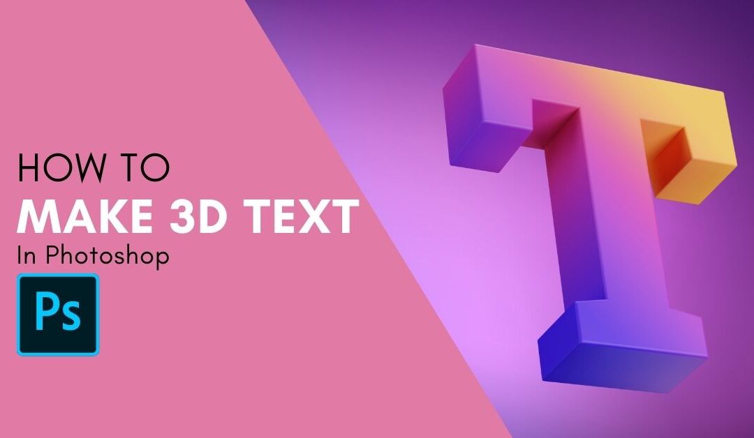 How To Make 3D Text In Photoshop