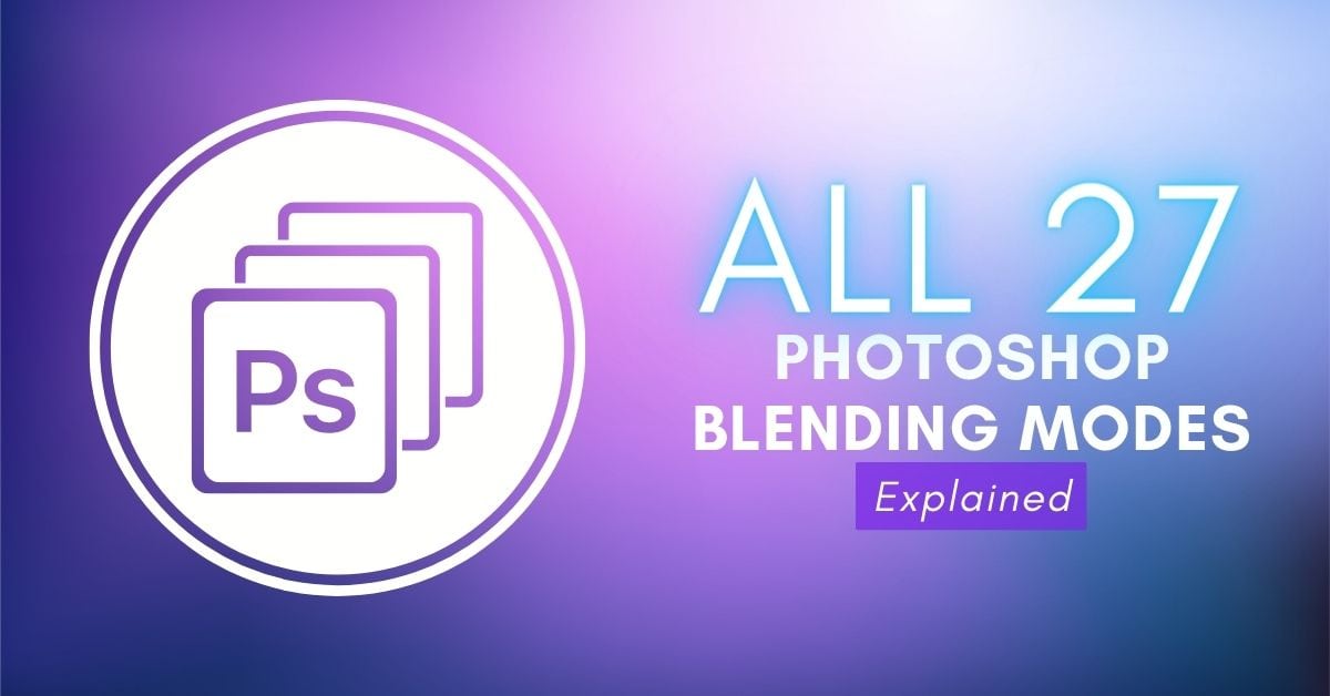 All 27 Blending Modes In Photoshop Explained
