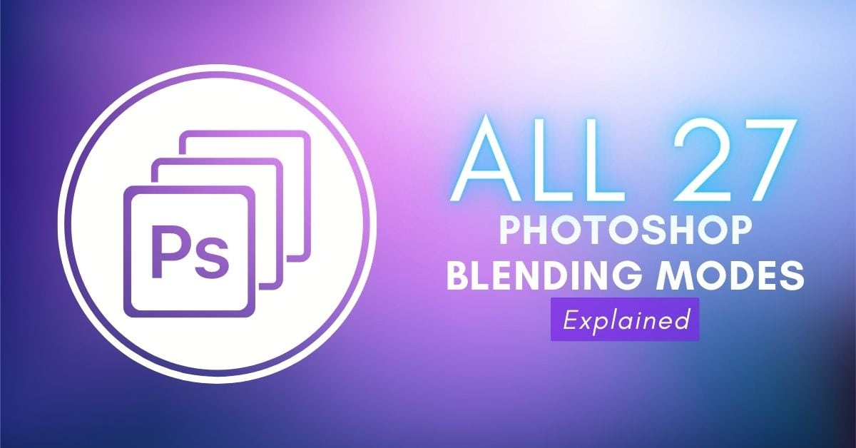 All Blending Modes In Photoshop Explained With Examples