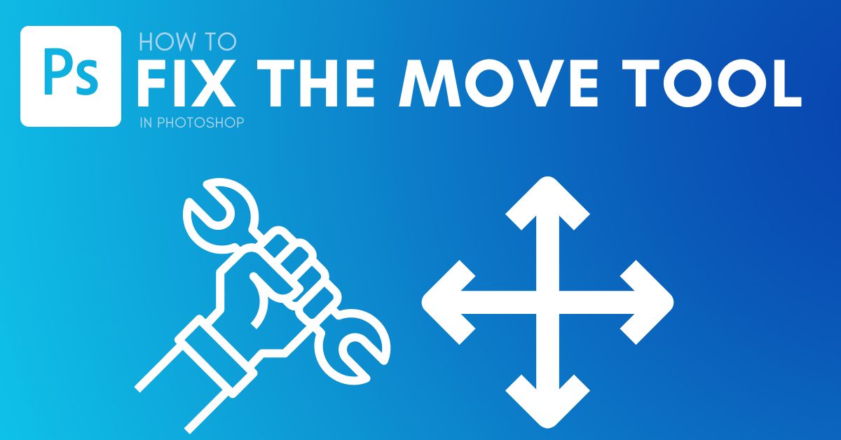 How To Fix The Move Tool In Photoshop