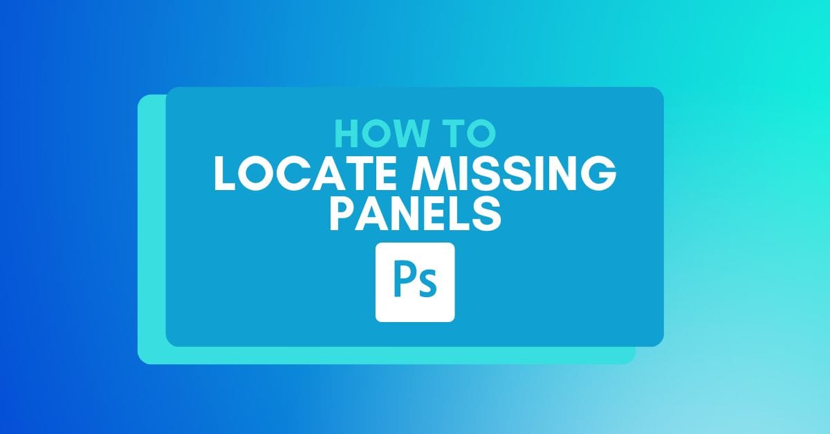 How To Locate A Missing Toolbar Or Panel In Photoshop