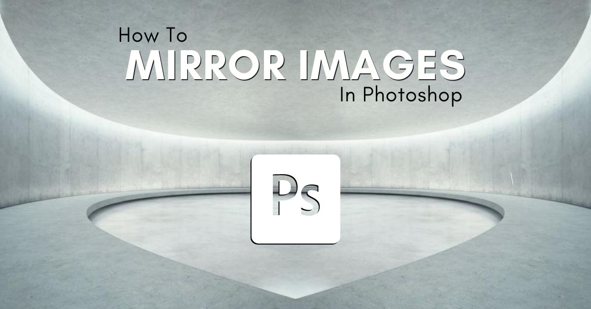 How To Mirror Images In Photoshop