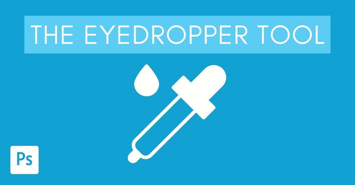 How To Use The Eyedropper Tool In Photoshop