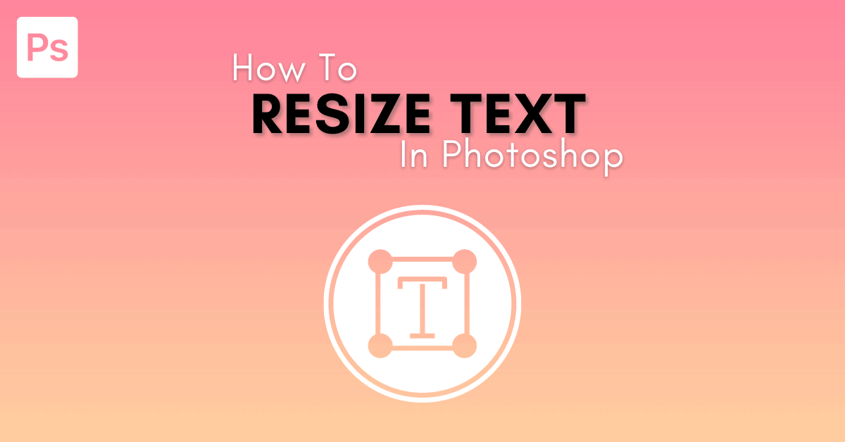How To Resize Text In Photoshop
