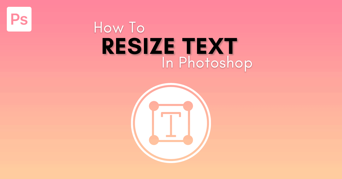how to resize text boxes in photoshop