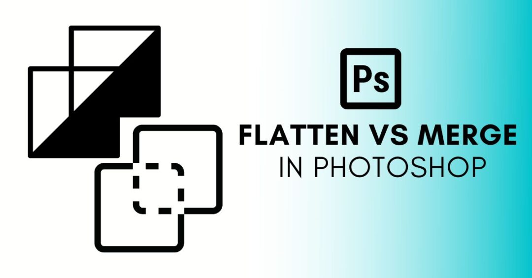 Flatten Image VS Merge Layers In (Explained)