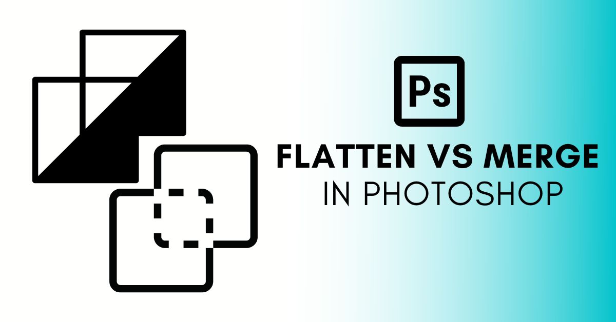 Flatten Image VS Merge Layers In Photoshop (Explained)
