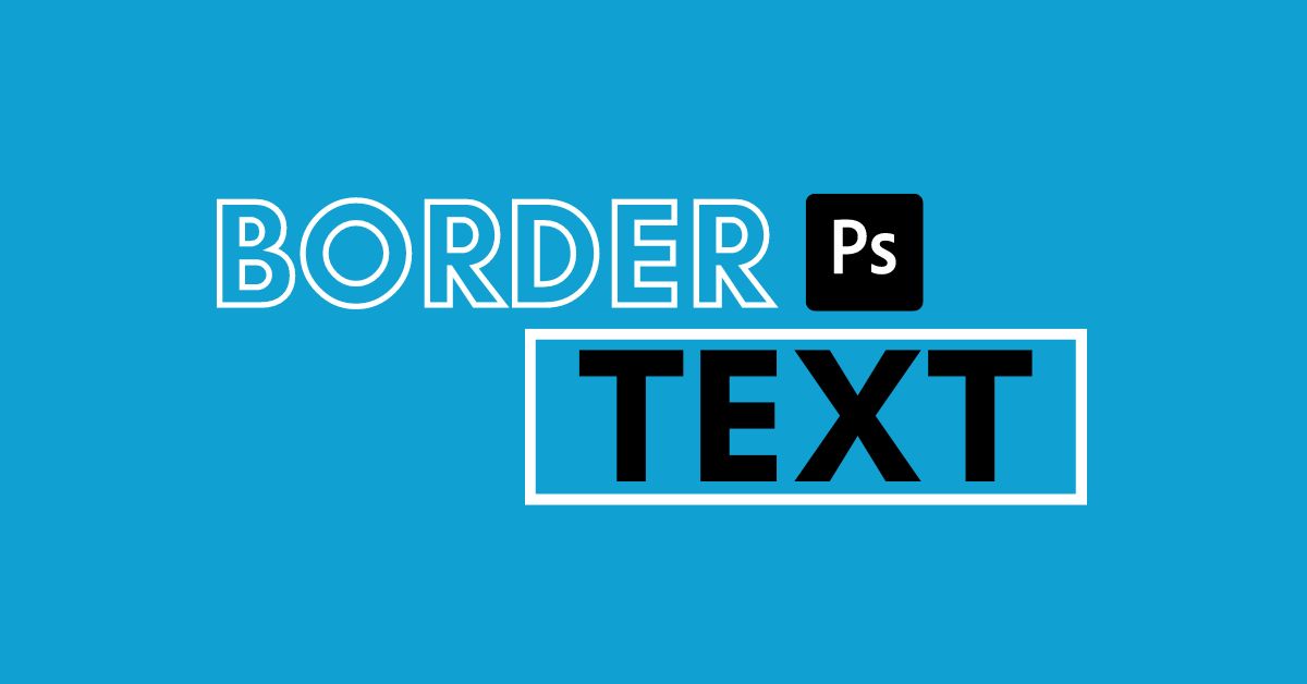 How To Border Text In Photoshop