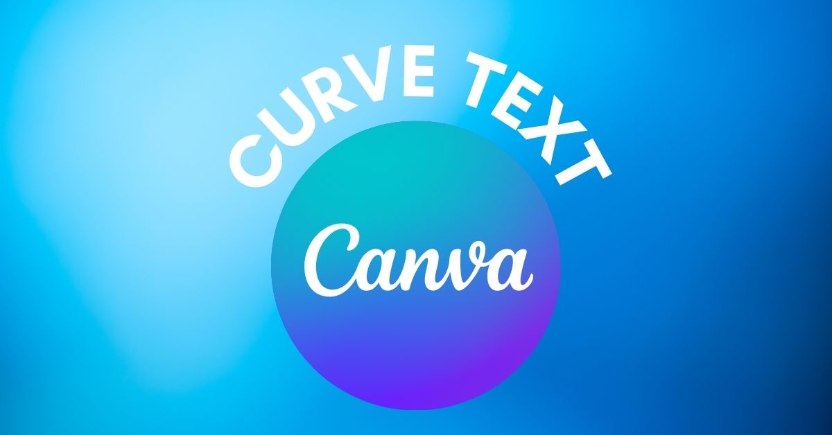 How To Create Curved Text In Canva