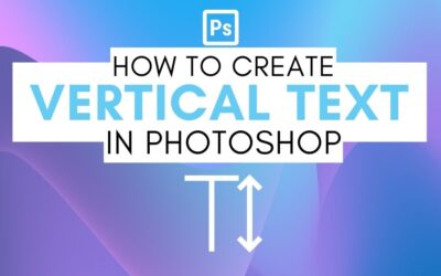 How To Create Vertical Text In Photoshop