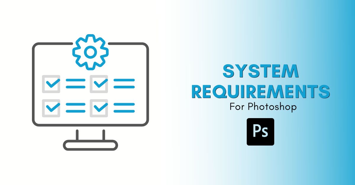 Photoshop System Requirements For Mac & PC