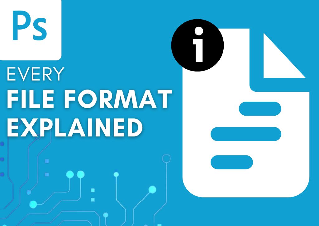 File Formats In Photoshop Explained (Complete List)