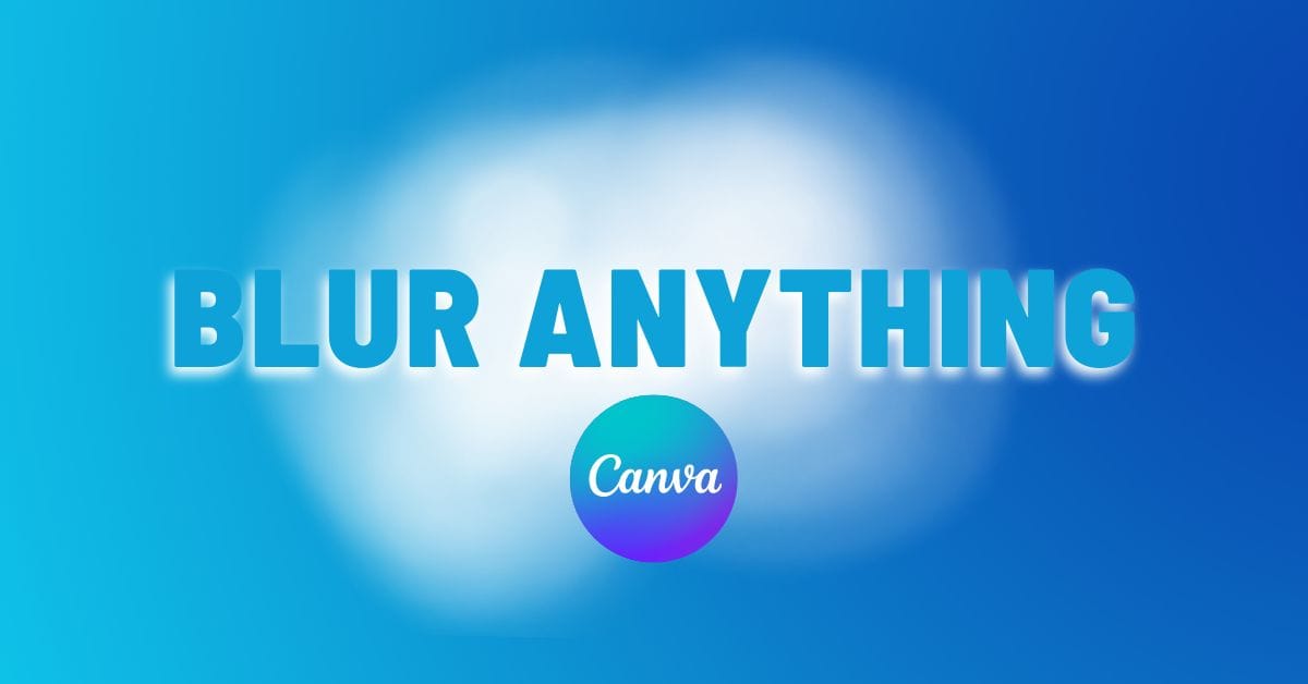 How To Blur Images, Graphics, And Text In Canva