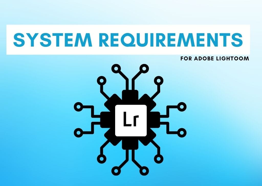 Adobe Lightroom System Requirements For Mac & PC