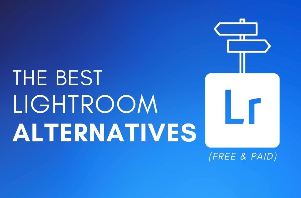 Best Lightroom Alternatives For Mac & PC (Free + Paid)