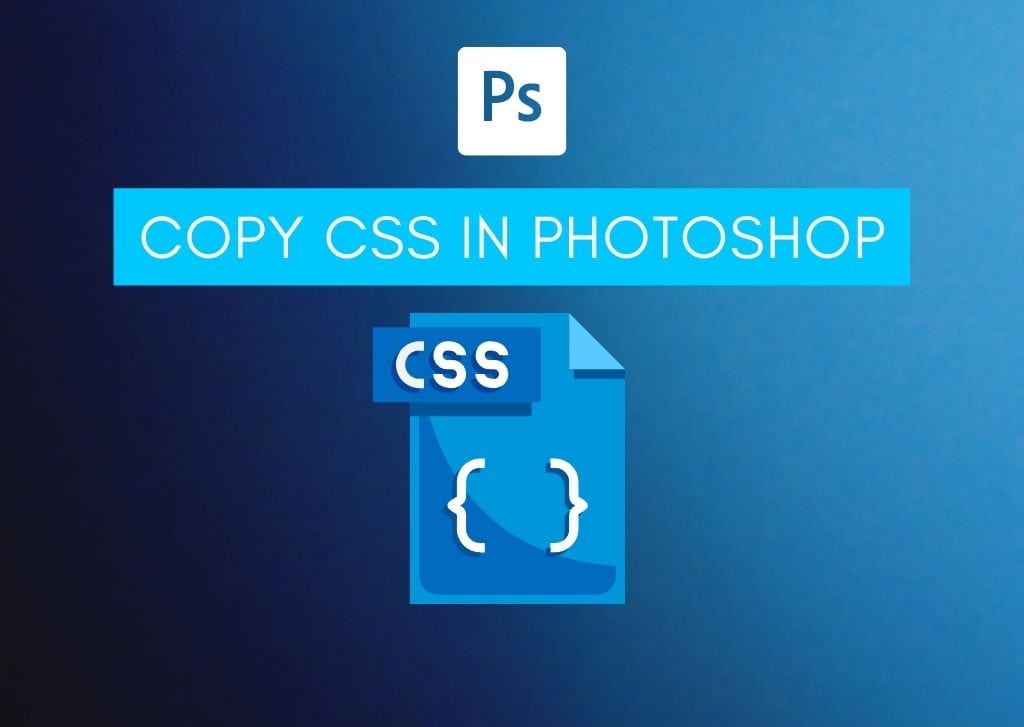 How To Copy CSS In Photoshop