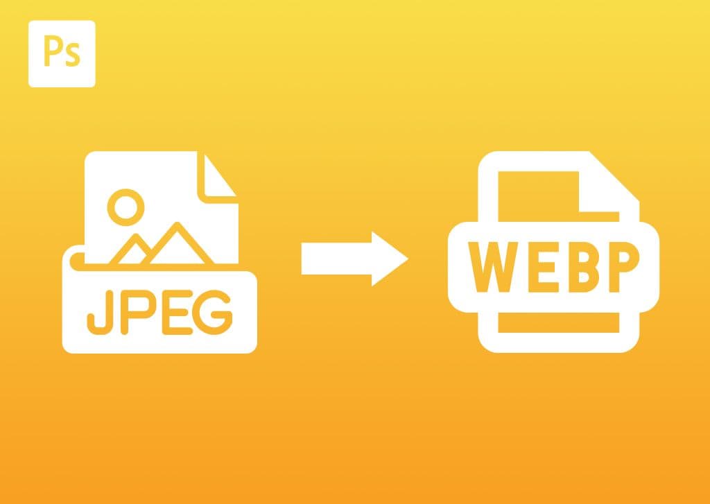 How To Convert JPG To WebP In Photoshop