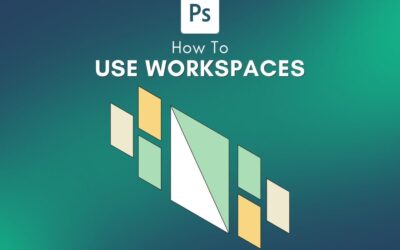 How To Use & Customize Your Workspace In Photoshop