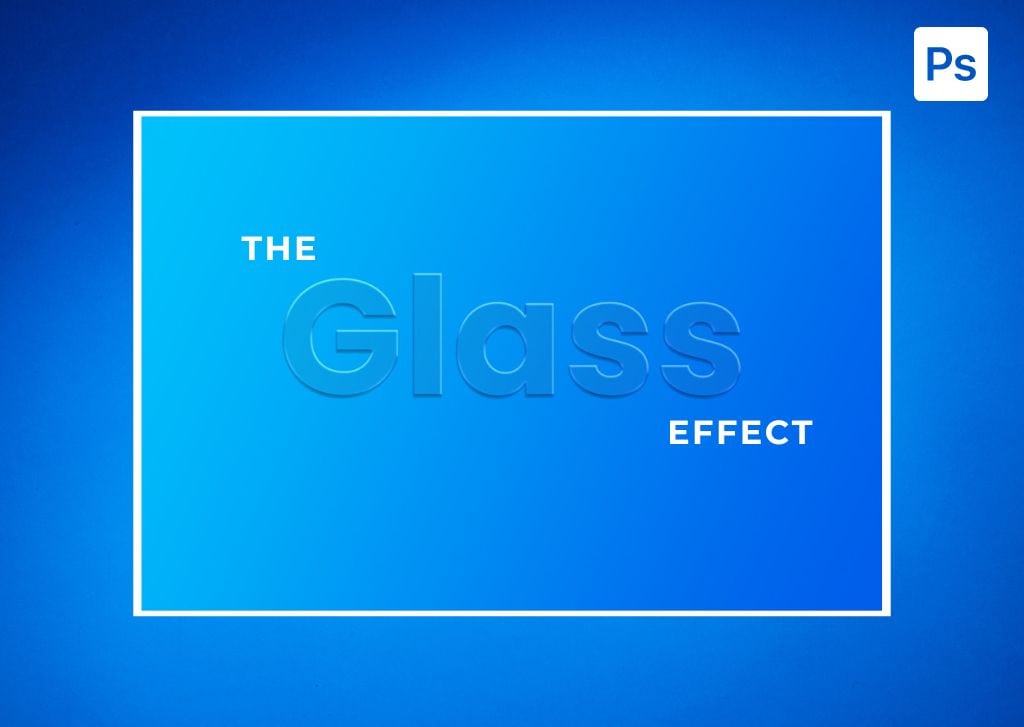 How To Create A Glass Effect In Photoshop (10 Easy Steps)
