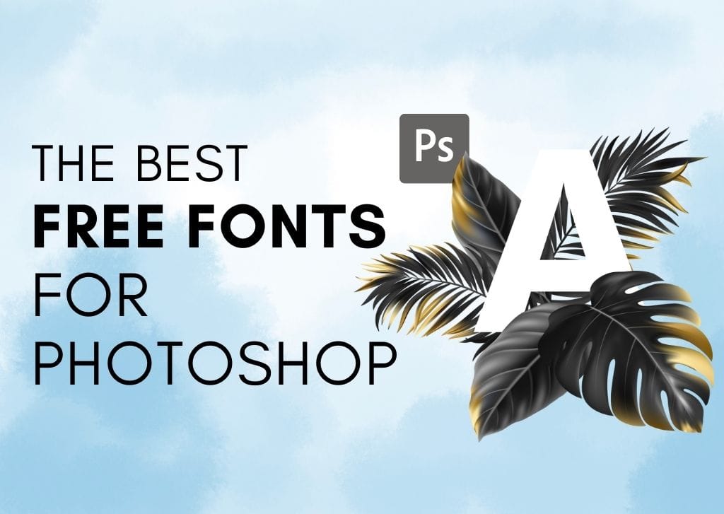 The 30+ Best Free Fonts For Photoshop (Must Have Fonts!)