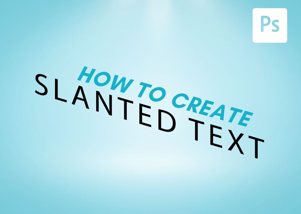 How To Make Slanted Text In Photoshop Design Talk