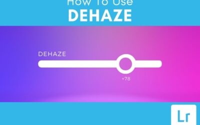 How To Use Dehaze In Lightroom