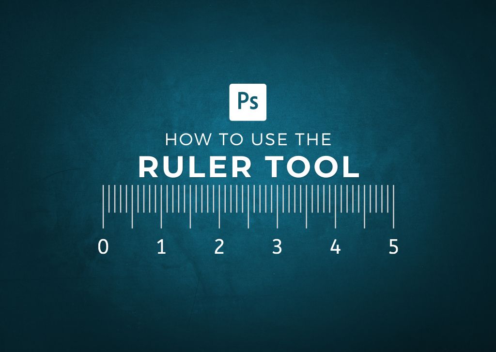 How To Use The Ruler Tool In Photoshop (Ultimate Guide)