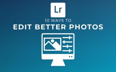 How To Edit Better Photos In Lightroom (10 Easy Tips)